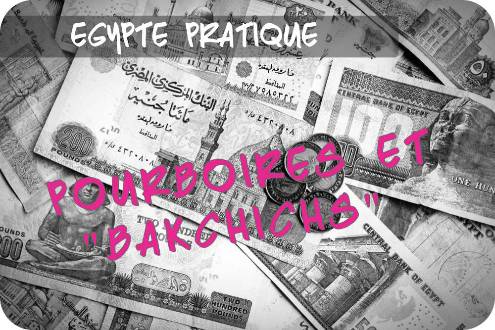 Bakchich en Egypte: combien donner, à qui, comment&nbsp;?