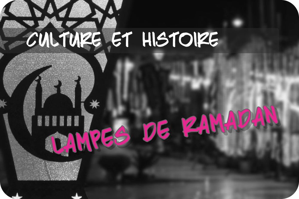 Histoire et Signification des Lanternes de Ramadan en Egypte