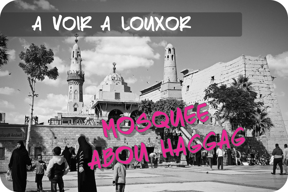 Visiter la Mosquée Abou el-Haggag : un trésor culturel perché sur le Temple de Louxor