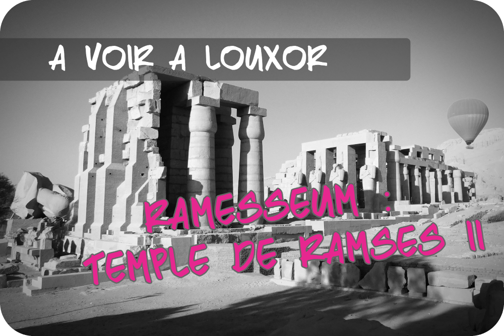Ramesseum : Visitez le Temple de Millions d&rsquo;Années de Ramsès&nbsp;II