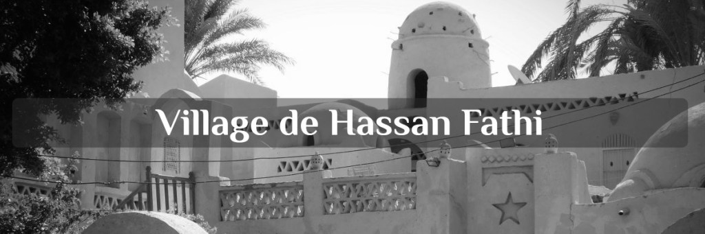 balade découverte du village traditionnel de Hassan Fathi à Louxor