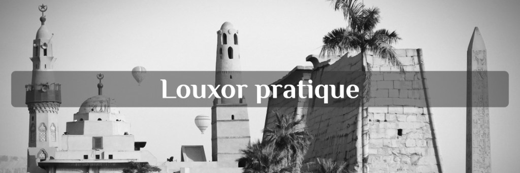 guide pratique de voyage à louxor : hébergement, restaurant, déplacements, ...