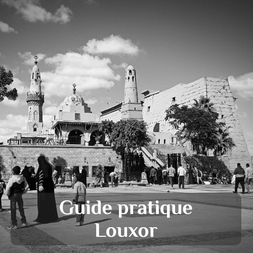 guide pratique Louxor : conseils pour préparer son voyage en Egypte
