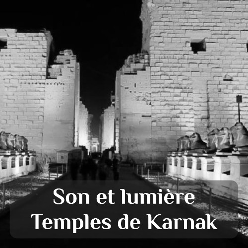 excursion à Louxor : son et lumières au temple de Karnak