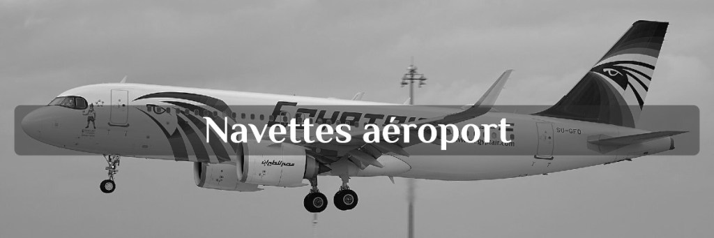 navette aéroport Louxor, Egypte : forfait transport.
