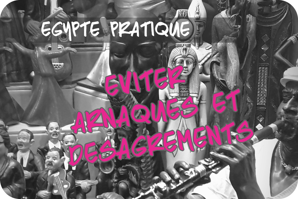 Voyage en Égypte: Comment éviter arnaques et petits&nbsp;désagréments