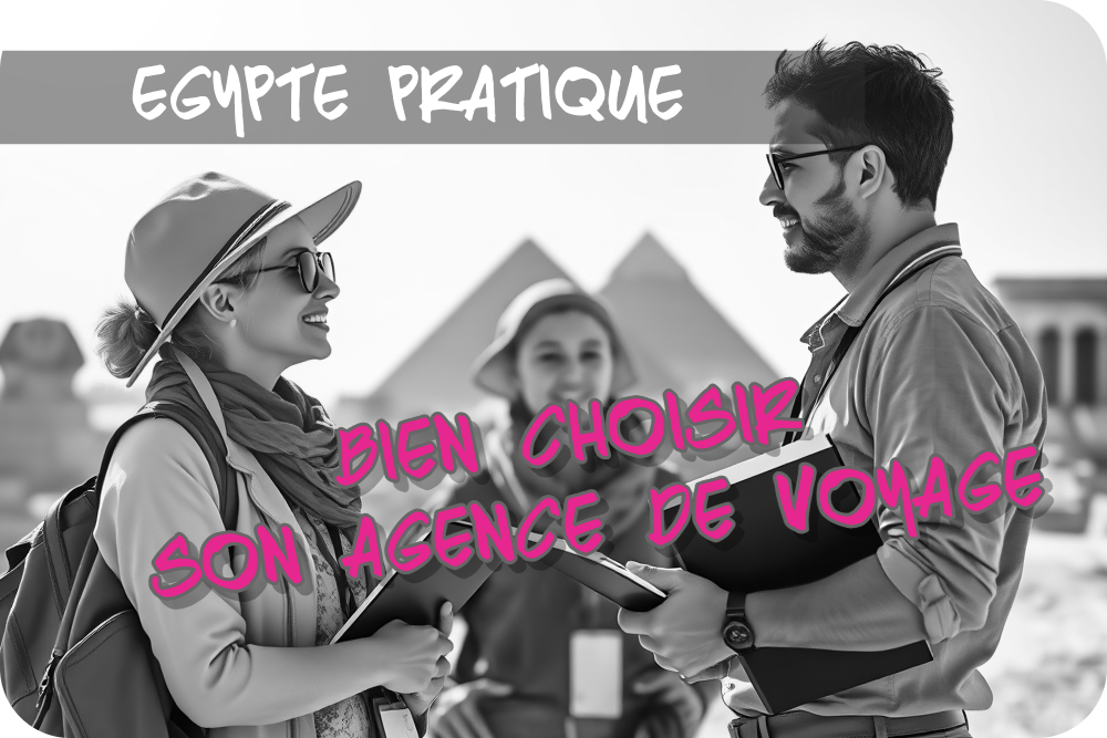 guide pour choisir une agence de voyage sérieuse en Egypte