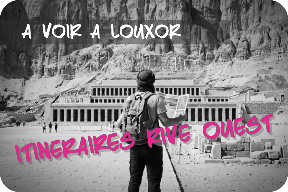Rive ouest de Louxor: sites à visiter et itinéraires types