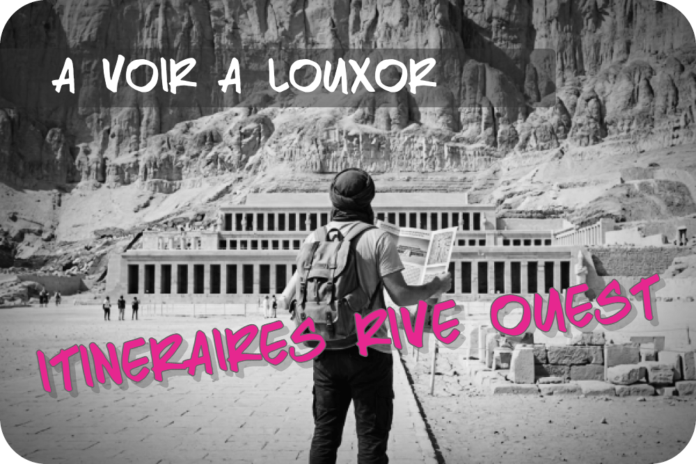 Rive ouest de Louxor: sites à visiter et itinéraires&nbsp;types