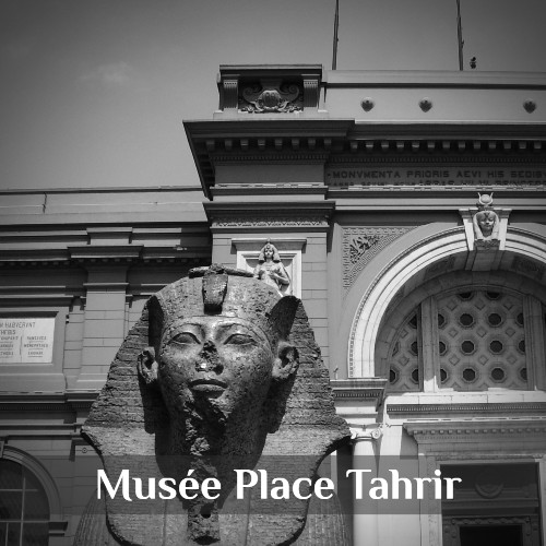 Visite guidée du Musée Égyptien de la place Tahrir avec guide francophone – Collections historiques et trésors de l'Égypte ancienne